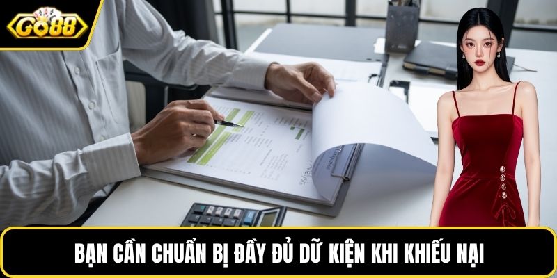 Bạn cần chuẩn bị đầy đủ dữ kiện khi khiếu nại