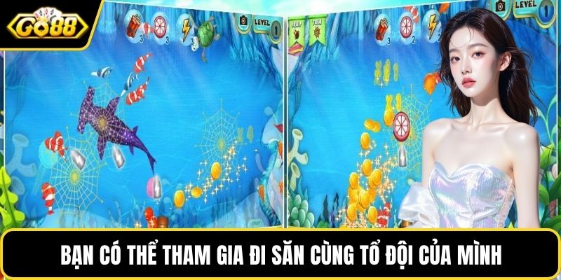 Bạn có thể tham gia đi săn cùng tổ đội của mình