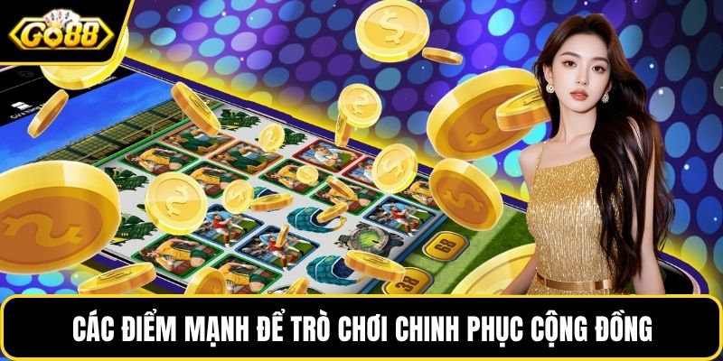 Các điểm mạnh để trò chơi chinh phục cộng đồng