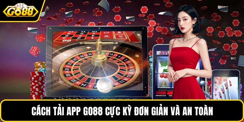 Cách tải app GO88 cực kỳ đơn giản và an toàn