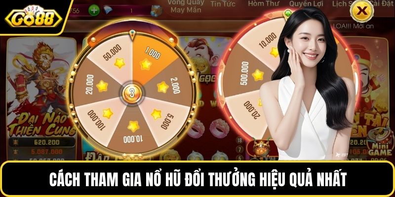 Cách tham gia nổ hũ đổi thưởng hiệu quả nhất