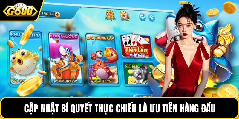 Cập nhật bí quyết thực chiến là ưu tiên hàng đầu