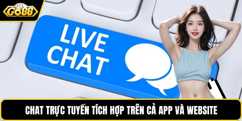 Chat trực tuyến tích hợp trên cả app và website