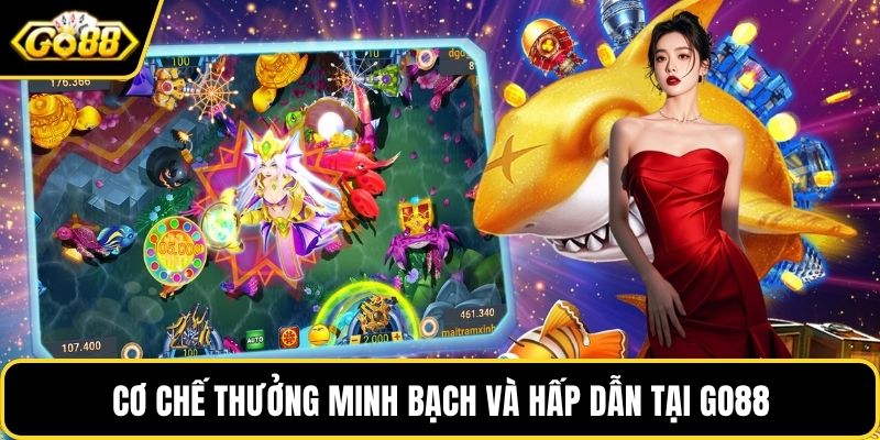 Cơ chế thưởng minh bạch và hấp dẫn tại go88