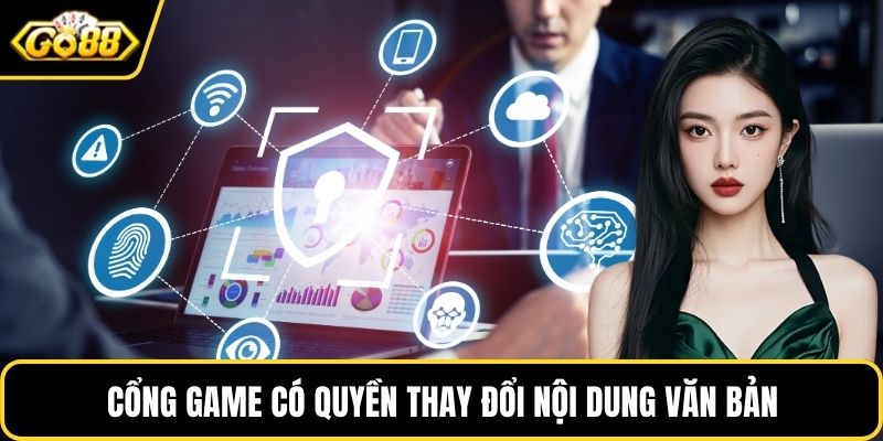 Cổng game có quyền thay đổi nội dung văn bản