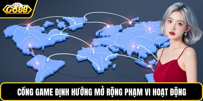 Cổng game định hướng mở rộng phạm vi hoạt động