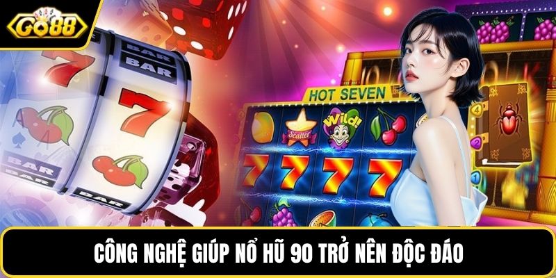 Công nghệ giúp nổ hũ 90 trở nên độc đáo