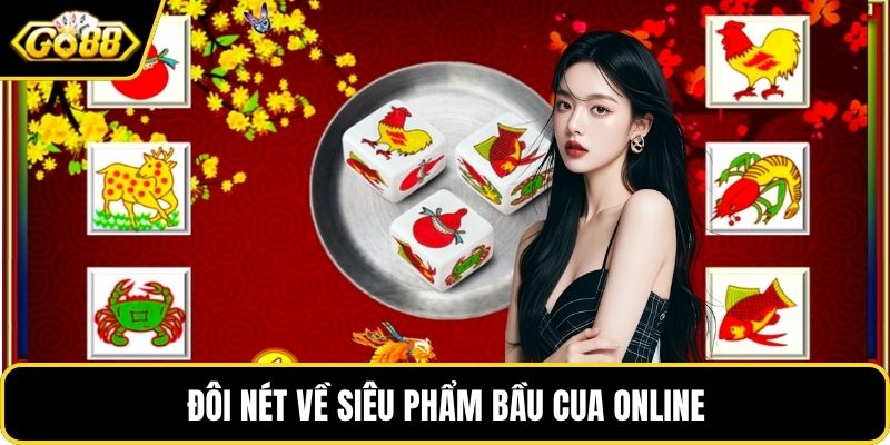 Đôi nét về siêu phẩm bầu cua online
