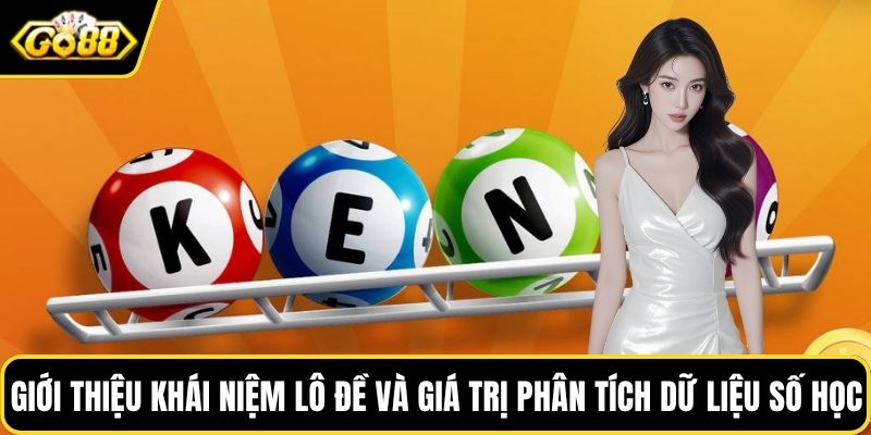 Giới thiệu khái niệm lô đề và giá trị phân tích dữ liệu số học