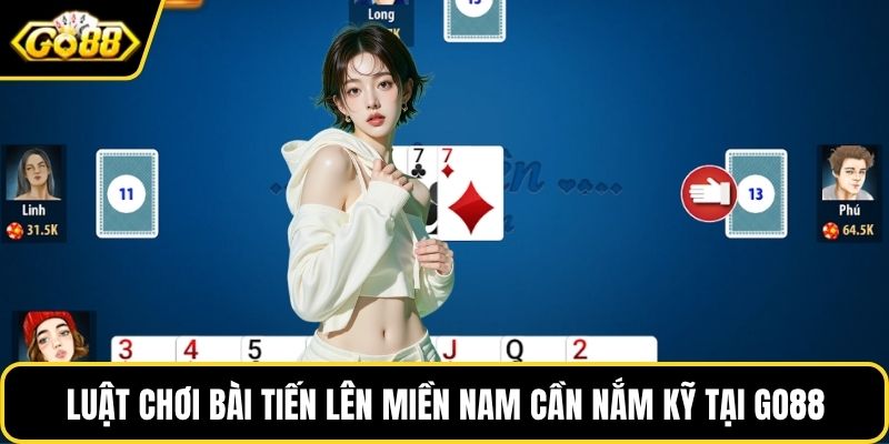 Luật chơi bài tiến lên miền Nam cần nắm kỹ tại GO88