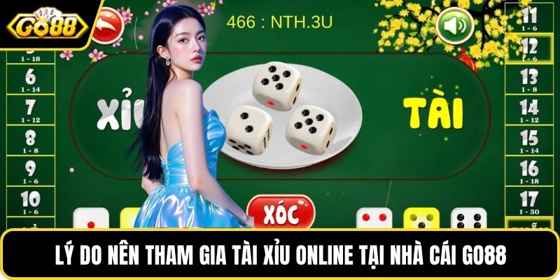Lý do nên tham gia tài xỉu online tại nhà cái GO88