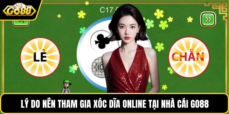 Lý do nên tham gia xóc dĩa online tại nhà cái GO88