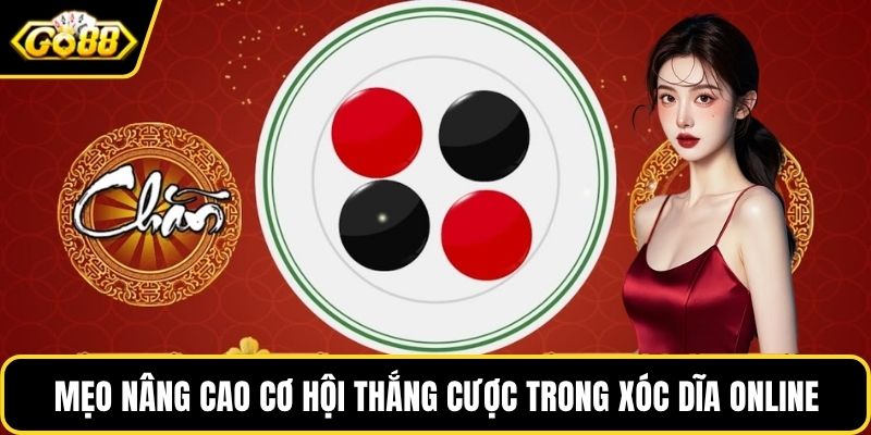 Mẹo nâng cao cơ hội thắng cược trong xóc dĩa online từ chuyên gia